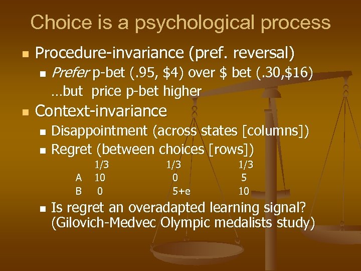 Choice is a psychological process n Procedure-invariance (pref. reversal) n Prefer p-bet (. 95,