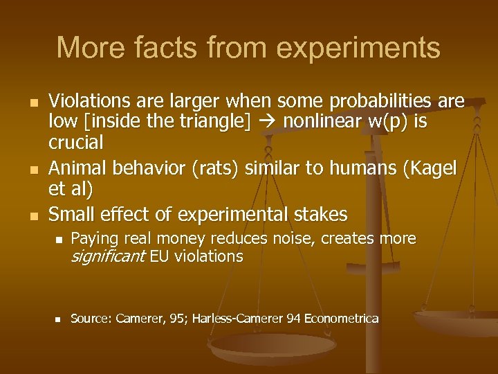 More facts from experiments n n n Violations are larger when some probabilities are