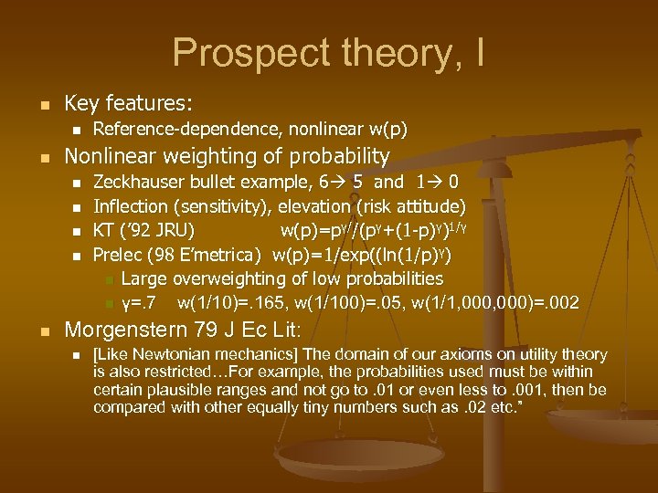 Prospect theory, I n Key features: n n Nonlinear weighting of probability n n