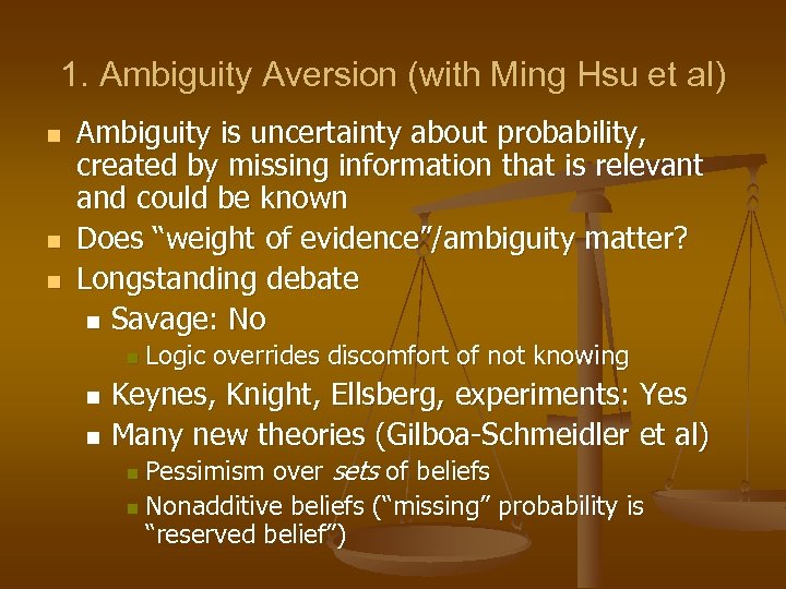 1. Ambiguity Aversion (with Ming Hsu et al) n n n Ambiguity is uncertainty