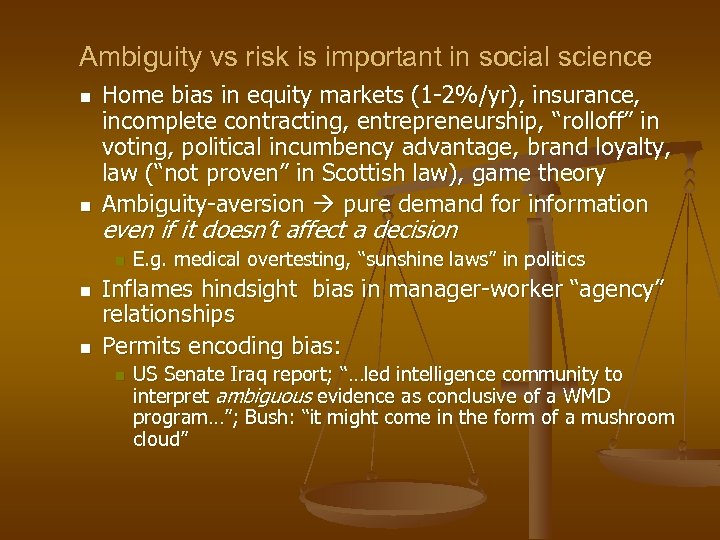 Ambiguity vs risk is important in social science n n Home bias in equity