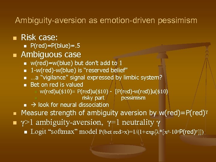 Ambiguity-aversion as emotion-driven pessimism n Risk case: n n P(red)=P(blue)=. 5 Ambiguous case n