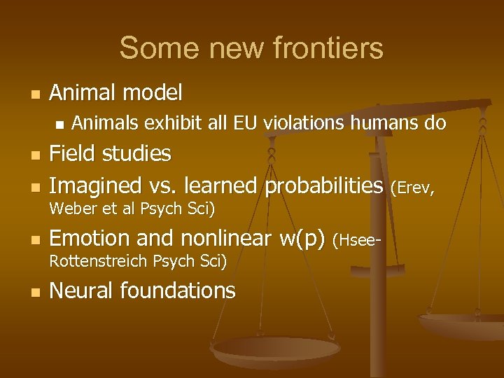 Some new frontiers n Animal model n n n Animals exhibit all EU violations