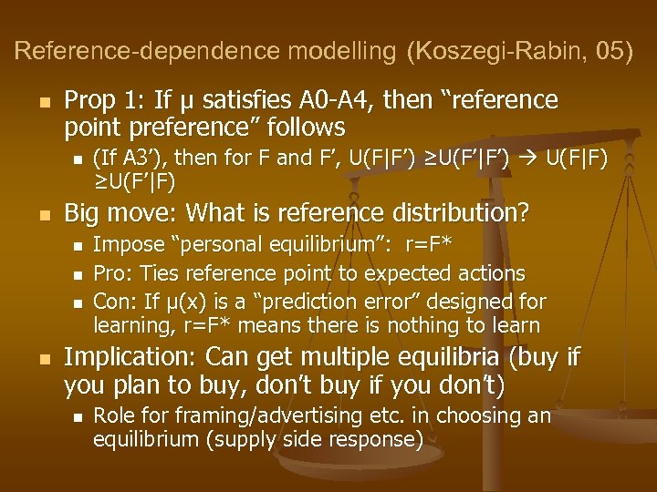 Reference-dependence modelling (Koszegi-Rabin, 05) n Prop 1: If µ satisfies A 0 -A 4,