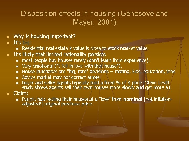 Disposition effects in housing (Genesove and Mayer, 2001) n n Why is housing important?