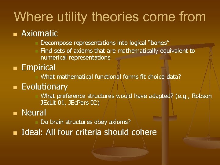 Where utility theories come from n Axiomatic n n n Empirical n n What