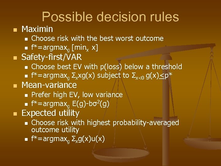 Possible decision rules n Maximin n Safety-first/VAR n n n Choose best EV with