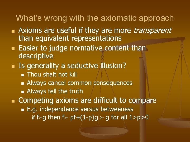 What’s wrong with the axiomatic approach n n n Axioms are useful if they