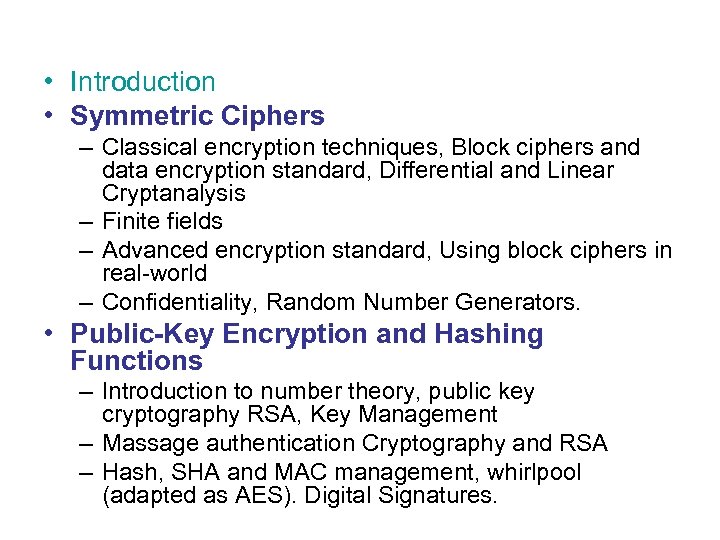  • Introduction • Symmetric Ciphers – Classical encryption techniques, Block ciphers and data