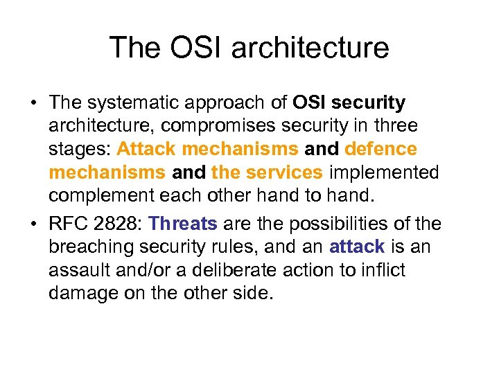 The OSI architecture • The systematic approach of OSI security architecture, compromises security in