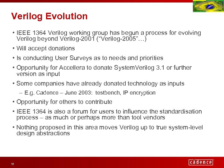 Verilog Evolution • IEEE 1364 Verilog working group has begun a process for evolving