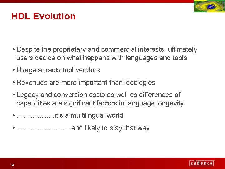 HDL Evolution • Despite the proprietary and commercial interests, ultimately users decide on what