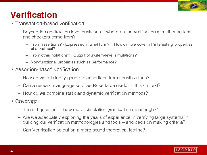 Verification • Transaction-based verification – Beyond the abstraction level decisions – where do the