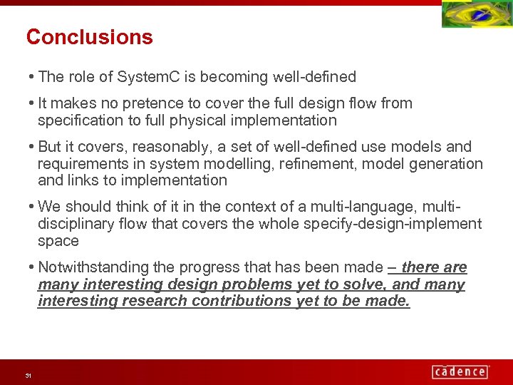 Conclusions • The role of System. C is becoming well-defined • It makes no