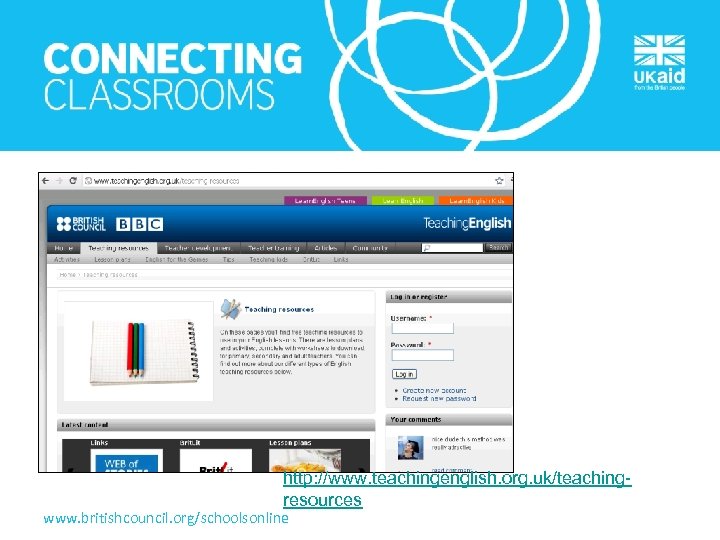 http: //www. teachingenglish. org. uk/teachingresources www. britishcouncil. org/schoolsonline 