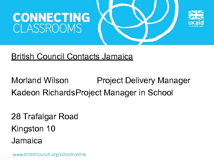 British Council Contacts Jamaica Morland Wilson Project Delivery Manager Kadeon Richards. Project Manager in