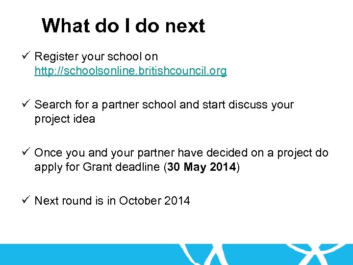 What do I do next ü Register your school on http: //schoolsonline. britishcouncil. org