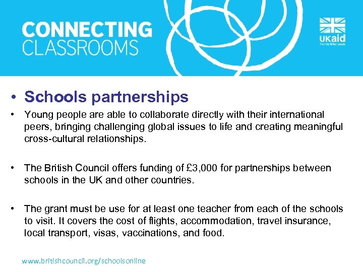  • Schools partnerships • Young people are able to collaborate directly with their
