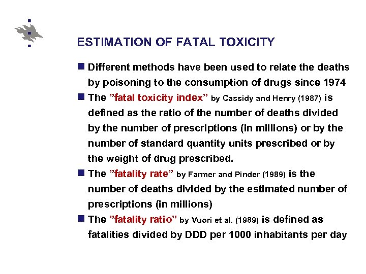 ESTIMATION OF FATAL TOXICITY n Different methods have been used to relate the deaths