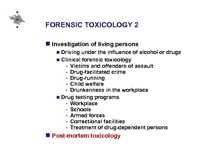 FORENSIC TOXICOLOGY 2 n Investigation of living persons n Driving under the influence of