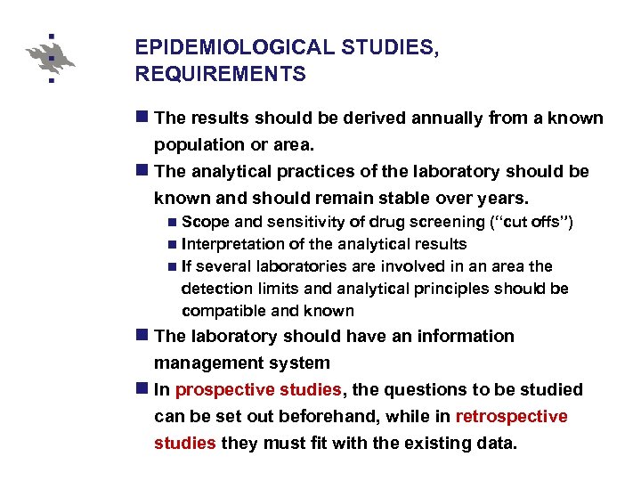 EPIDEMIOLOGICAL STUDIES, REQUIREMENTS n The results should be derived annually from a known population
