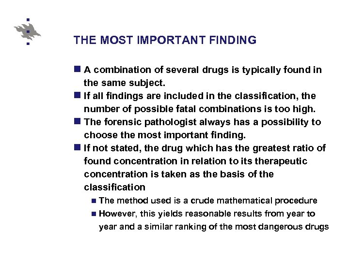 THE MOST IMPORTANT FINDING n A combination of several drugs is typically found in