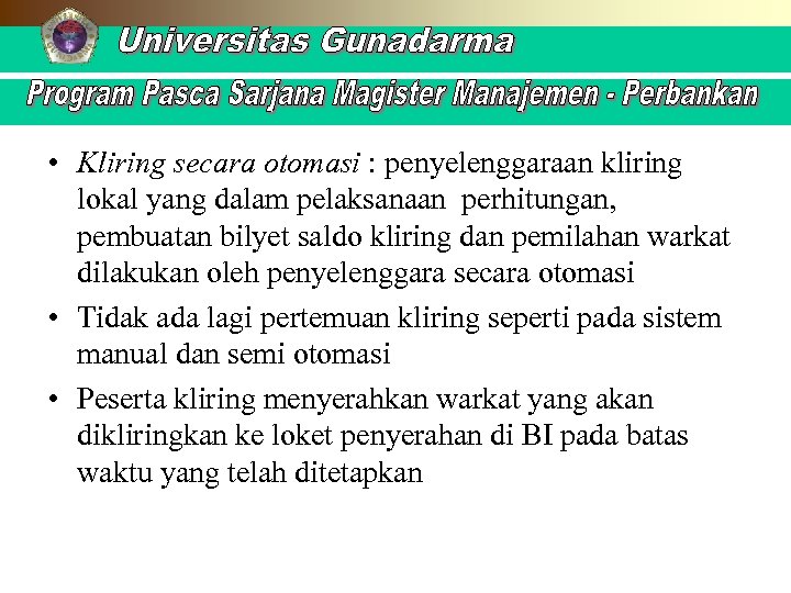  • Kliring secara otomasi : penyelenggaraan kliring lokal yang dalam pelaksanaan perhitungan, pembuatan