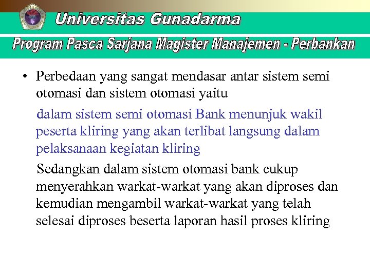  • Perbedaan yang sangat mendasar antar sistem semi otomasi dan sistem otomasi yaitu