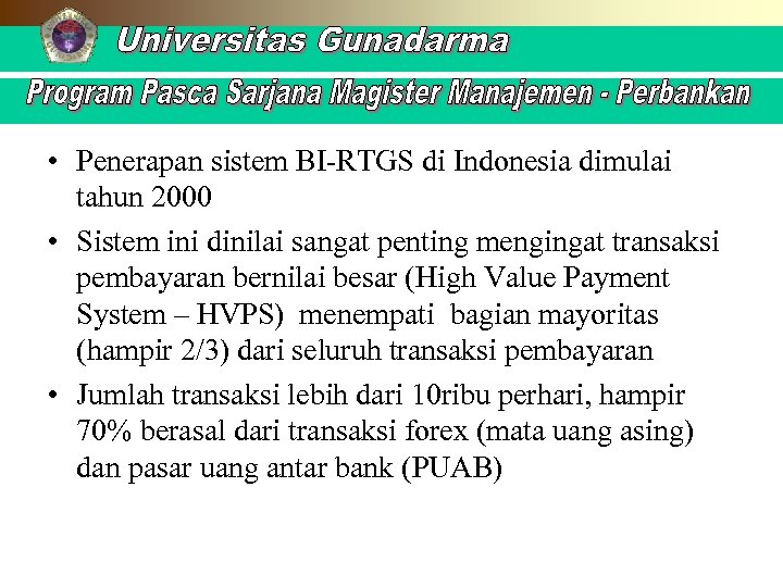  • Penerapan sistem BI-RTGS di Indonesia dimulai tahun 2000 • Sistem ini dinilai