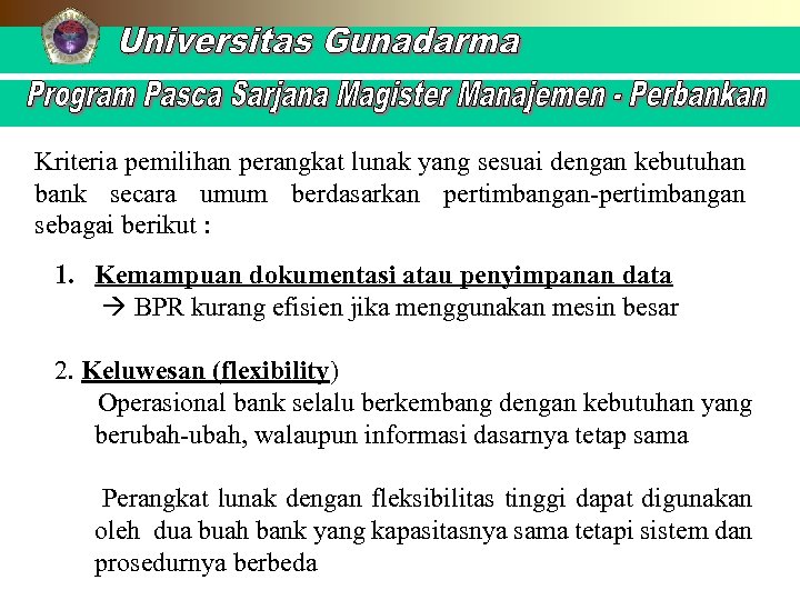 Kriteria pemilihan perangkat lunak yang sesuai dengan kebutuhan bank secara umum berdasarkan pertimbangan-pertimbangan sebagai