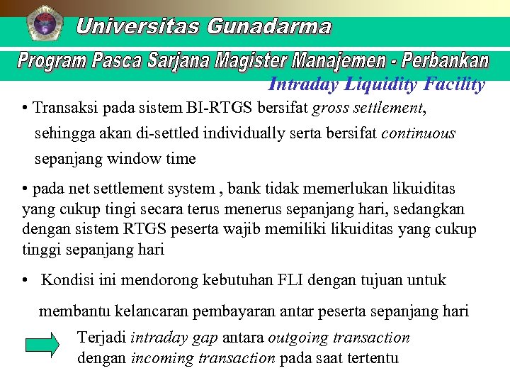 Intraday Liquidity Facility • Transaksi pada sistem BI-RTGS bersifat gross settlement, sehingga akan di-settled