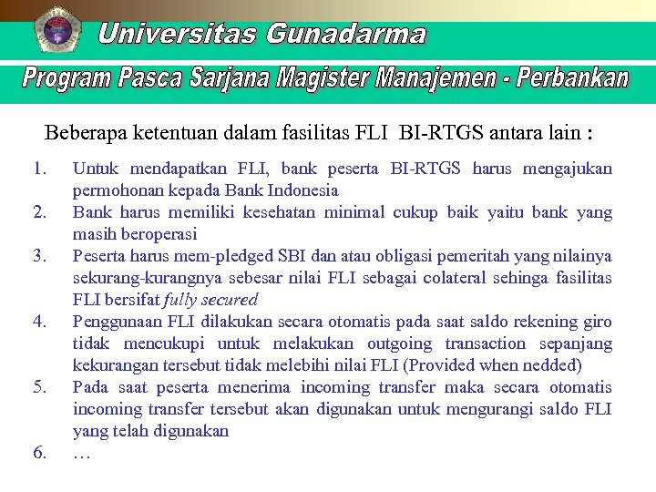 Beberapa ketentuan dalam fasilitas FLI BI-RTGS antara lain : 1. 2. 3. 4. 5.