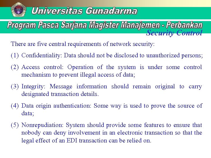 Security Control There are five central requirements of network security: (1) Confidentiality: Data should