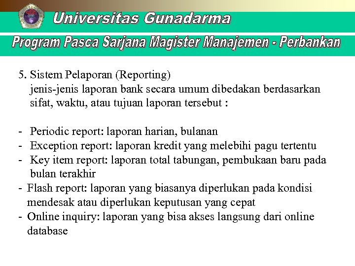 5. Sistem Pelaporan (Reporting) jenis-jenis laporan bank secara umum dibedakan berdasarkan sifat, waktu, atau