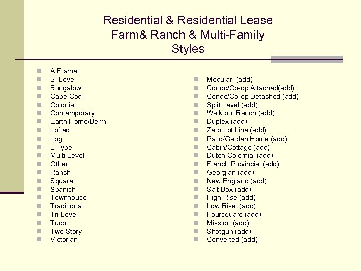 Residential & Residential Lease Farm& Ranch & Multi-Family Styles n n n n n