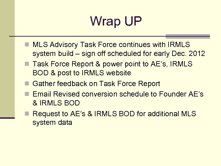 Wrap UP n MLS Advisory Task Force continues with IRMLS n n system build