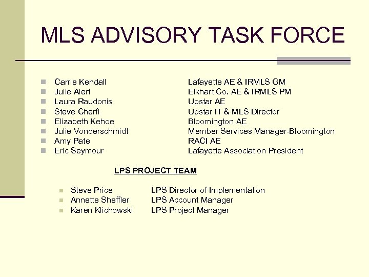 MLS ADVISORY TASK FORCE n n n n Carrie Kendall Julie Alert Laura Raudonis