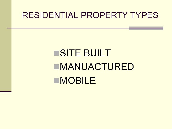 RESIDENTIAL PROPERTY TYPES n. SITE BUILT n. MANUACTURED n. MOBILE 