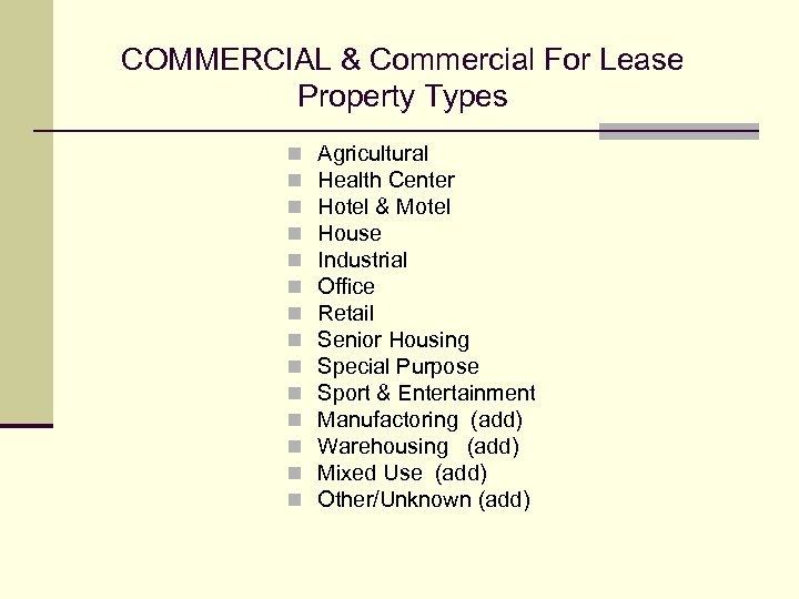 COMMERCIAL & Commercial For Lease Property Types n n n n Agricultural Health Center