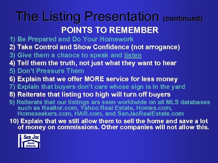 The Listing Presentation (continued) POINTS TO REMEMBER 1) Be Prepared and Do Your Homework