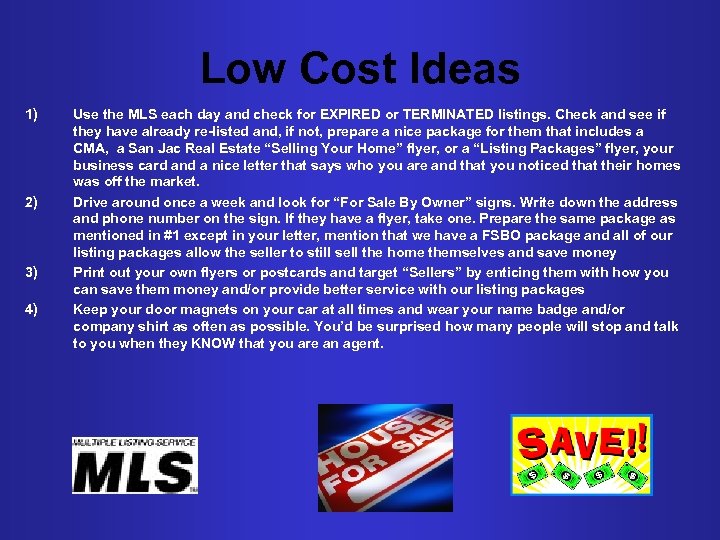 Low Cost Ideas 1) 2) 3) 4) Use the MLS each day and check