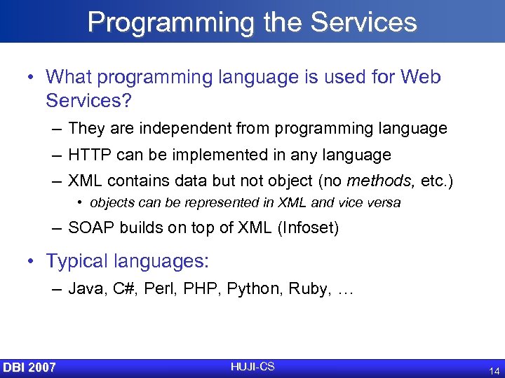 Programming the Services • What programming language is used for Web Services? – They