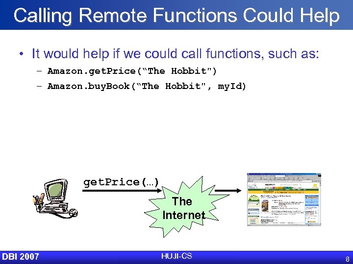 Calling Remote Functions Could Help • It would help if we could call functions,