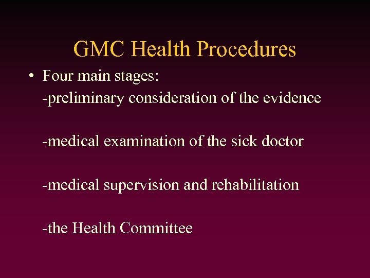 GMC Health Procedures • Four main stages: -preliminary consideration of the evidence -medical examination
