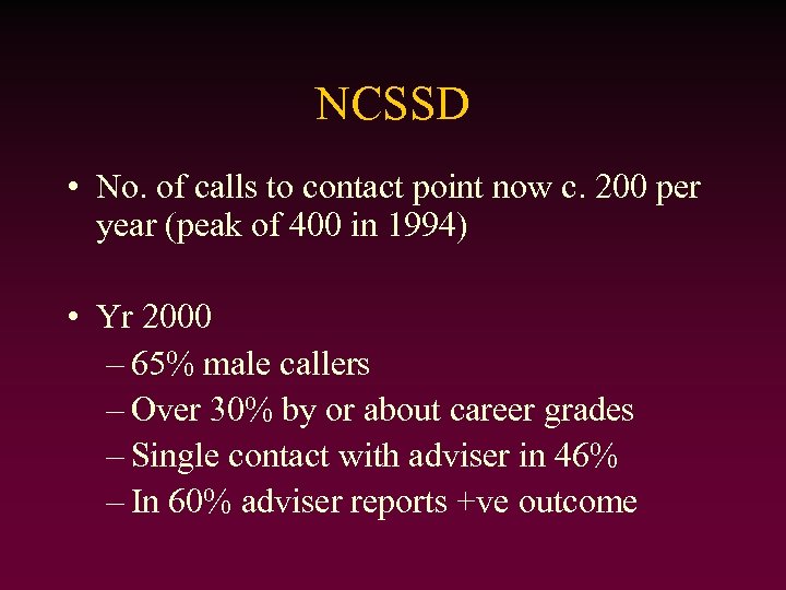 NCSSD • No. of calls to contact point now c. 200 per year (peak