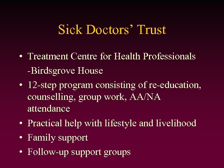 Sick Doctors’ Trust • Treatment Centre for Health Professionals -Birdsgrove House • 12 -step
