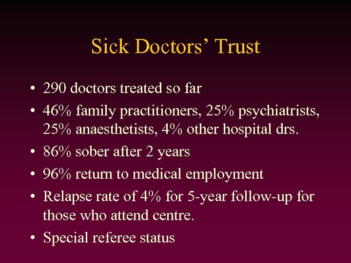 Sick Doctors’ Trust • 290 doctors treated so far • 46% family practitioners, 25%
