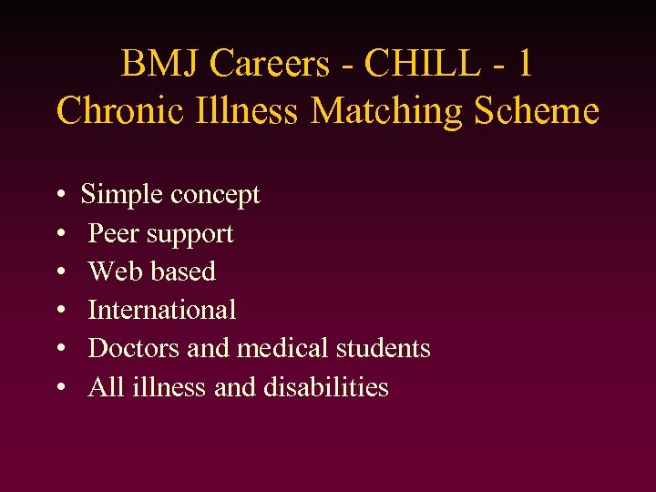 BMJ Careers - CHILL - 1 Chronic Illness Matching Scheme • • • Simple