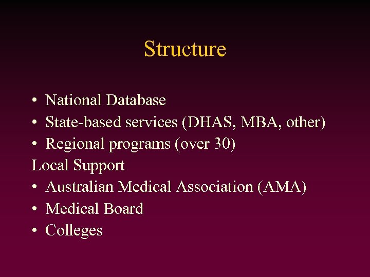 Structure • National Database • State-based services (DHAS, MBA, other) • Regional programs (over