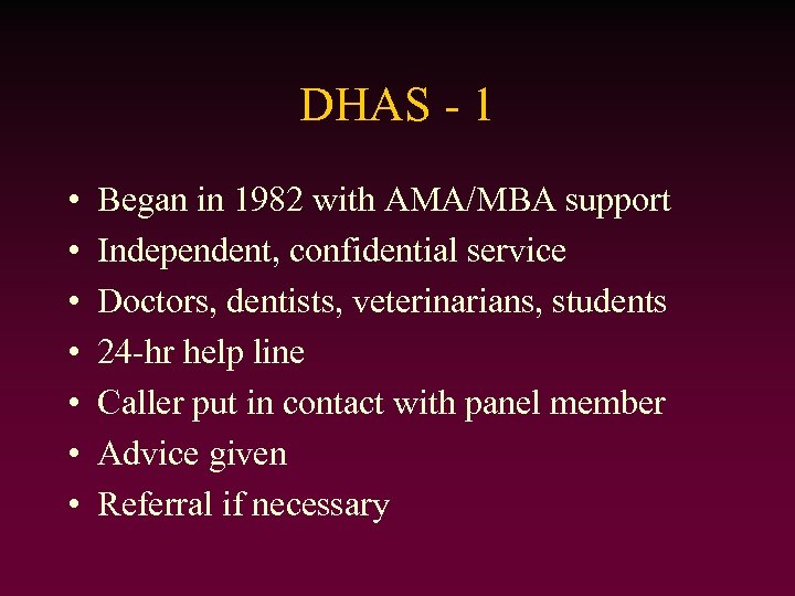 DHAS - 1 • • Began in 1982 with AMA/MBA support Independent, confidential service
